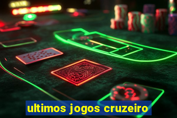 ultimos jogos cruzeiro